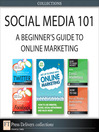 Social Media 101 (eBook): A Beginner's Guide to Online Marketing (Collection)